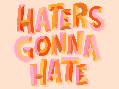 Haters Gonna Hate brush type calligraphy design hand drawn hand lettered hand lettering haters haters gonna hate illustration illustrator letter lettering pastel pastel color type typography