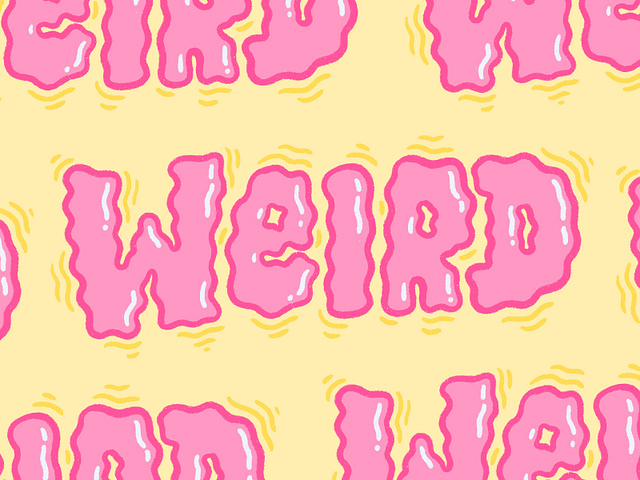 Weird by Joanna Behar on Dribbble