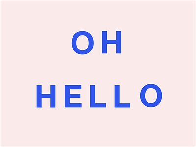 Oh, Hello after effects aftereffects design design art elastic elasticity font fun illustration motion design motiongraphics typography