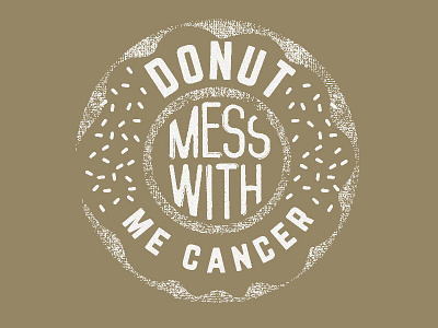 Donut Mess With Me Cancer cancer denver design donut illustration sprinkles tasty