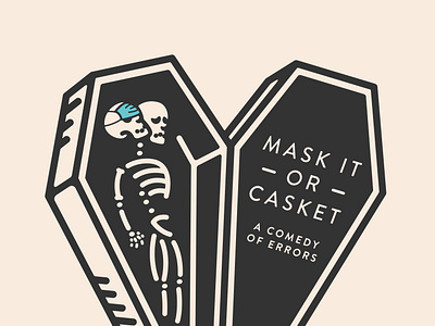 Mask It or Casket