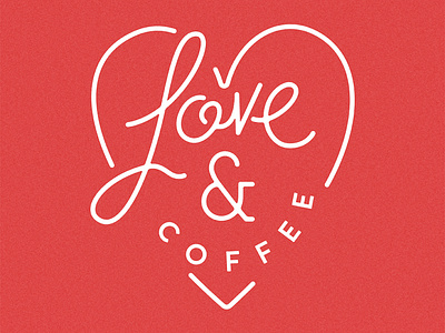 Love & Coffee ampersand cafe cafeloco coffee coffee cup custom type love simple typography valentines day vector vector art