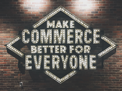 Make Commerce Better for Everyone Electric Sign brick wall commerce electric sign installation light bulb marquee lettering mission ottawa shopify signage