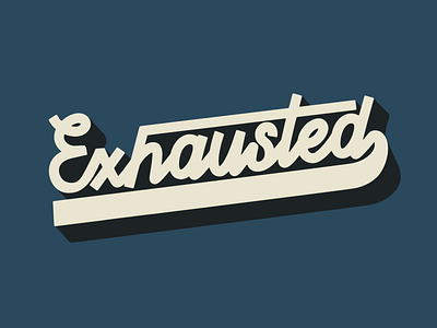 Exhausted