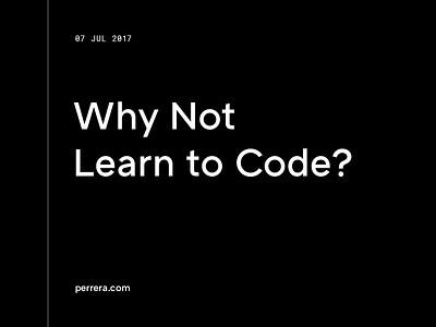 Why Not Learn to Code?