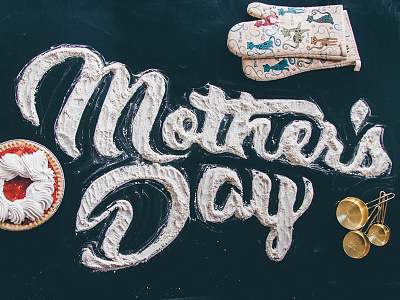 Mother's Day baking day dimensional flour handmade lettering mothers oven pie scratch strawberry typography