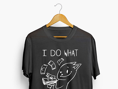 I Do What I Want! T Shirt