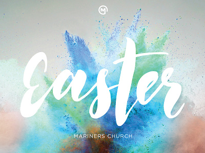 Easter 2015 • Mariners Church church color easter explosion mariners ministry powder script type