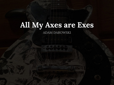 All My Axes are Exes garageband music