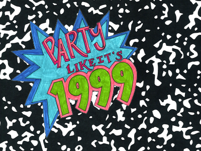 party like it's 1999 90s hand lettering lettering nineties