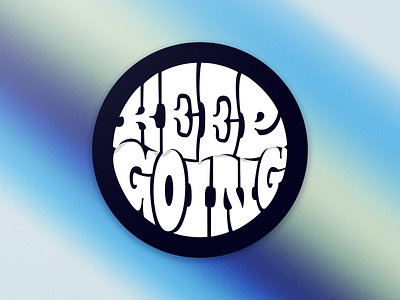 Keep Going - sticker adobe illustrator beziers customtype letter lettering motivation slab slabserif sticker stickermule type typography vector vintage