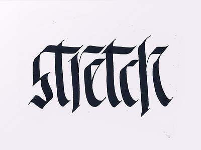 Stretch - Inktober blackletter calligraphy handdrawn ink inktober lettering pen typography