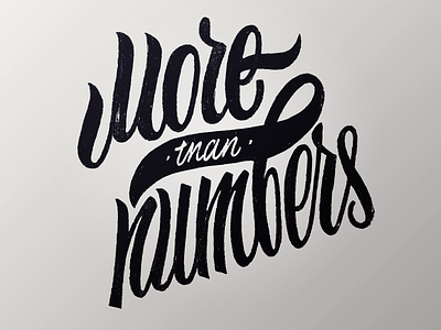 More Than Numbers brush calligraphy brushpen calligraphy handdrawn lettering more that numbers script type typography