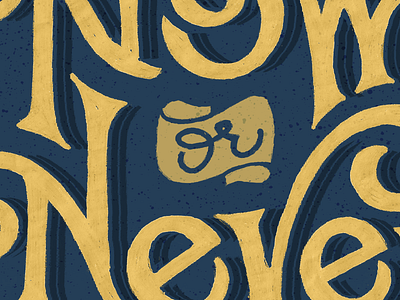 Now Or Never - close-up handdrawn lettering mantra new year resolution retro texture type typography vintage