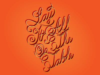 Lay it all on the table cursive font hand drawn font hand drawn type hand lettering illustrator lettering lettering art orange script script lettering text type type art typografy typography vector words
