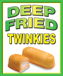 Deep Fried Twinkies 2 9 12 signs twinkees