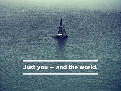 Just you — and the world. ocean postcard sailboat simple typography wander