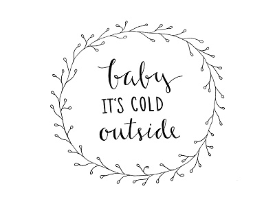 Baby It's Cold christmas cold hand lettering handwriting holiday lyrics typography