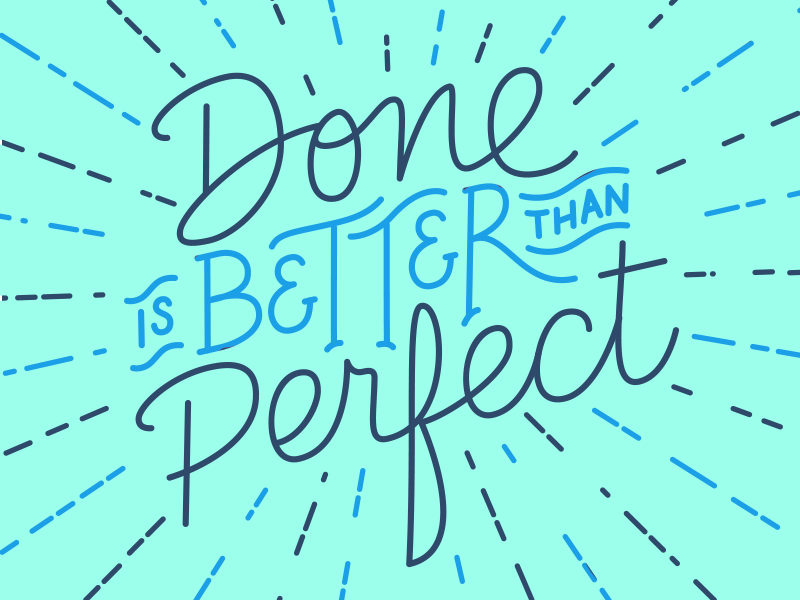 Done is Better than Perfect by Cecilia Farías for The Lean Software ...