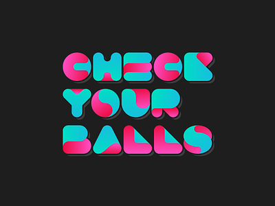 Check Your Balls band color font gradient logo type typo visual