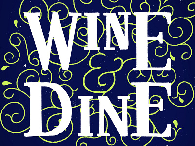 Wine & Dine dine lettering type typography vine vinyard wine