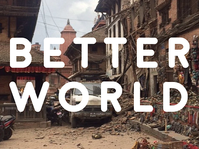 Better World better campaign donation eathquake fundraising nepal nepalese nepali world