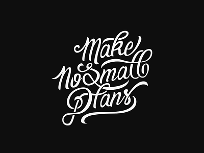 Make No Small Plans brush hand letter lettering make no small plans type typography