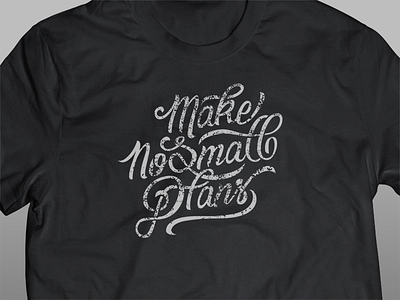 Make No Small Plans - T-Shirt brush hand lettering ink inspirational lettering make no small plans quote shirt type typography