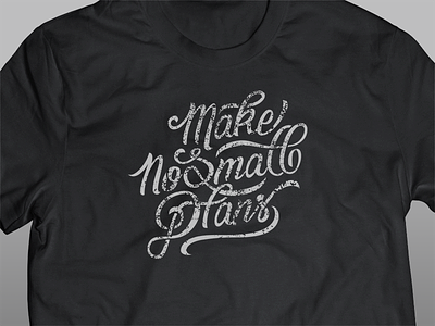 Make No Small Plans - T-Shirt