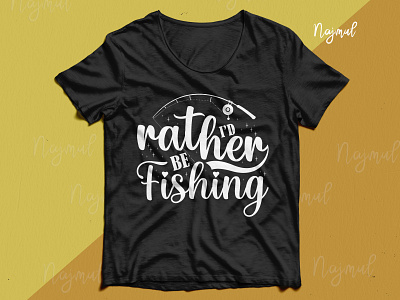 I'd rather be fishing. Fishing typography t shirt design