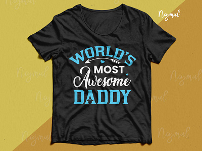 World's most awesome daddy typography t-shirt design custom t shirt dad design design family fashion design father t shirt fathers day fathersday t shirt design trendy t shirt