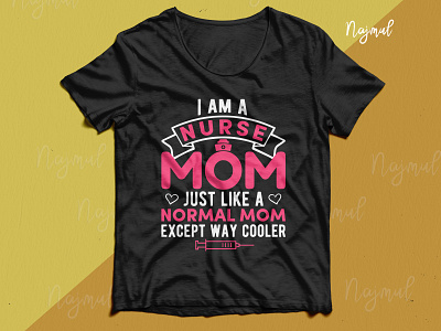 I am a nurse mom just like a normal mom t-shirt design mom t shirt mom t shirt design nurse mom nurse vector nursing nursing t shirt tees trendy tshirt typography