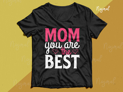 Mom you are the best. Mother's day t-shirt design