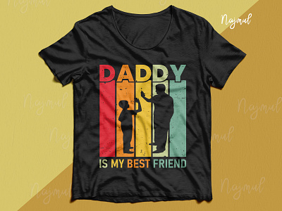 Daddy is my best friend. Father's day t-shirt design custom t shirt dad day dad design dad t shirt daddy design idea father t shirt t shirt design tshirt design ideas typography