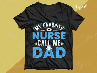 My favorite nurse call me dad custom t shirt dad tshirt design fashion design father t shirt favorite nurse nurse dad nurse tshirt t shirt design typography typography tshirt design