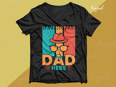 Have no fear dad here. Father's day t-shirt design custom t shirt dad design dad design idea dad vector design idea fathers day quotes fathersday t shirt design trendy t shirt typography
