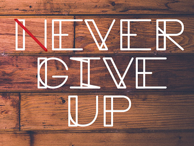 Never Give Up typography wood