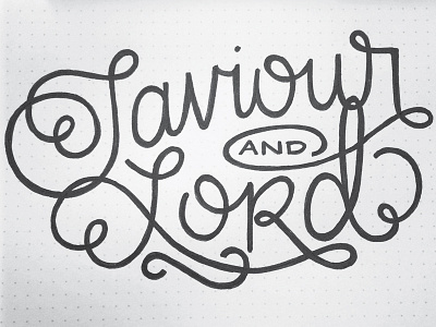 Saviour & Lord hand lettering lettering script sketch typography