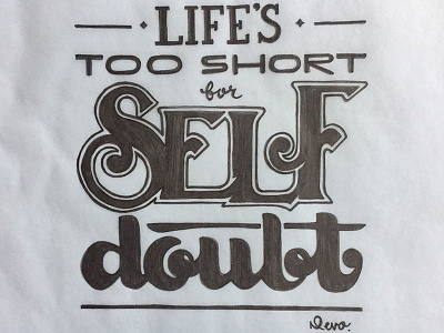 Life is too short for self doubt