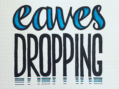 Eavesdropping hand lettering lettering sans serif script