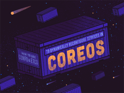 Reconfigure Services in Coreos containers illustration space stars texture typography