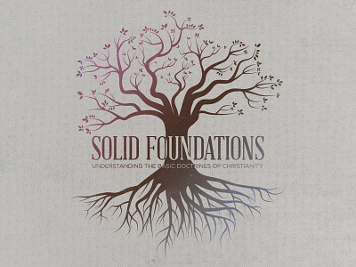 Solid Foundations branches christian christianity doctrine doctrines foundation growing learning roots solid tree vine