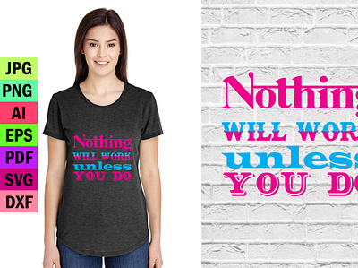 Nothing will work unless you do T-shirt Design branding design illustrate illustration logo minimal t shirt design t shirt design vector typography vector