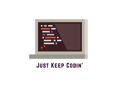 Just Keep Codin' coding keep