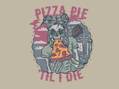 Pizza Pie 'Til I Die pizza pizza pie skeleton skull za