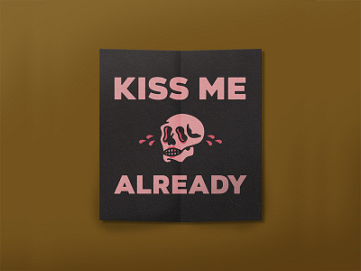 Kiss Me Already kiss kiss me print skull