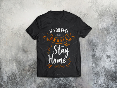 Covid 19 Tshirt Design ( If you feel unwell stay home) bundle tshirt bundletshirt clothing business corona tshirt design covid19 covid19 thsirt custom tshirt customtshirt print on demand stay safe stayhome tshirt tshirt art tshirt design tshirt designer tshirtdesign tshirts typography typography tshirt typography tshirt design