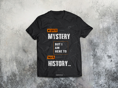 My life is mystery  but i am here to create.... tshirt design