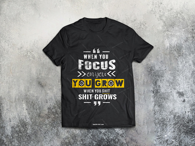 When you focus on you, you grow when... Tshirt Design