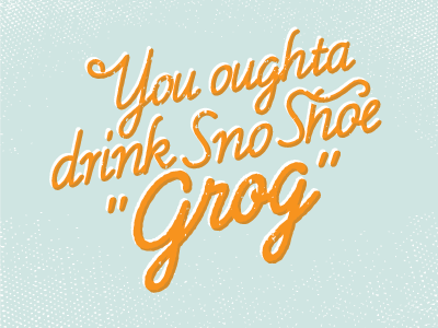 Sno Shoe Grog lettering script typography